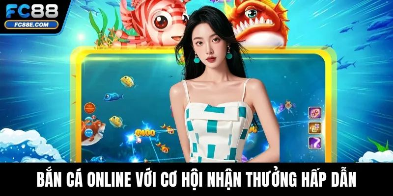 Bắn cá online với cơ hội nhận thưởng hấp dẫn