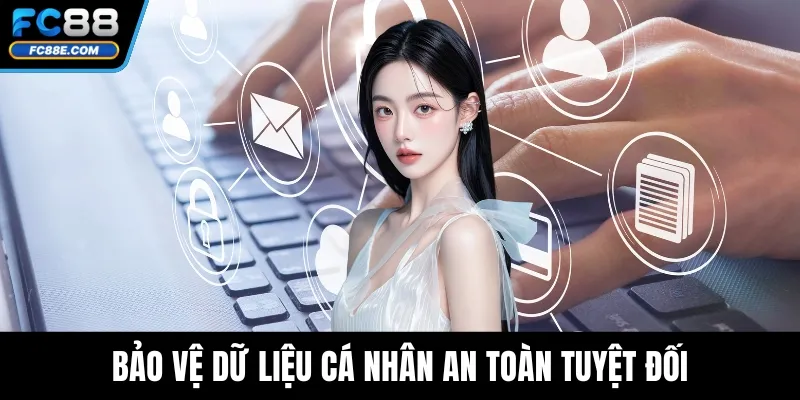 Bảo vệ dữ liệu cá nhân an toàn tuyệt đối