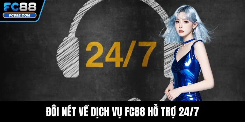Đôi nét về dịch vụ FC88 hỗ trợ 24/7