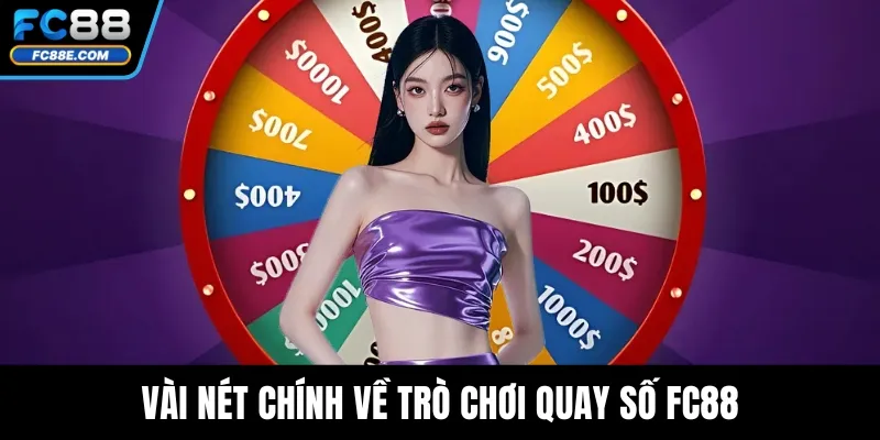 Vài nét chính về trò chơi quay số FC88