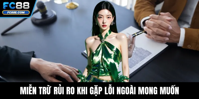 Miễn trừ rủi ro khi gặp lỗi ngoài mong muốn