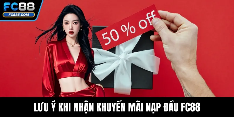 Lưu ý khi nhận khuyến mãi nạp đầu FC88