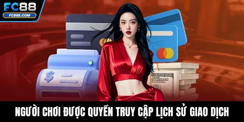 Người chơi được quyền truy cập lịch sử giao dịch