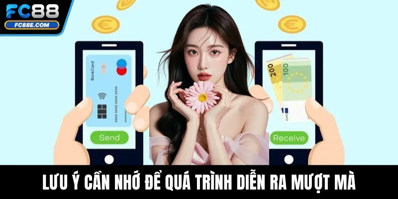 Lưu ý cần nhớ để quá trình diễn ra mượt mà