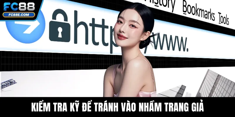 Kiểm tra kỹ để tránh vào nhầm trang giả