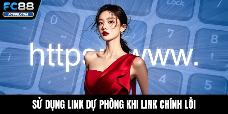 Sử dụng link dự phòng khi link chính lỗi